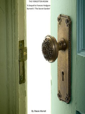 cover image of The Forgotten Room--A Sequel to Frances Hodgson Burnett's 'The Secret Garden'